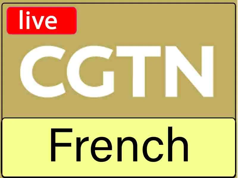 Watch CGTN French Channel Live Stream